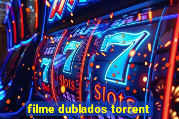 filme dublados torrent